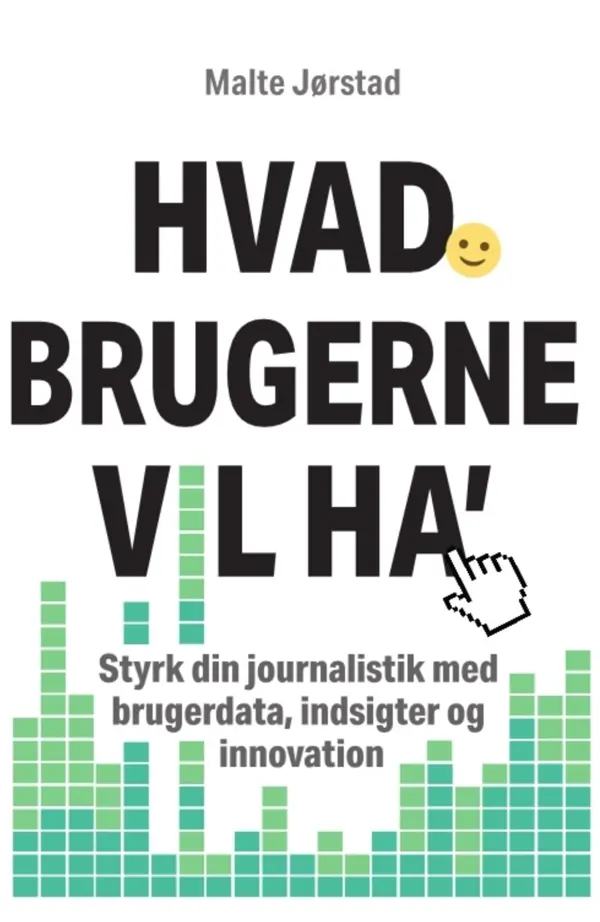 Bogforside: Hvad brugerne vil ha’ af Malte Jørstad